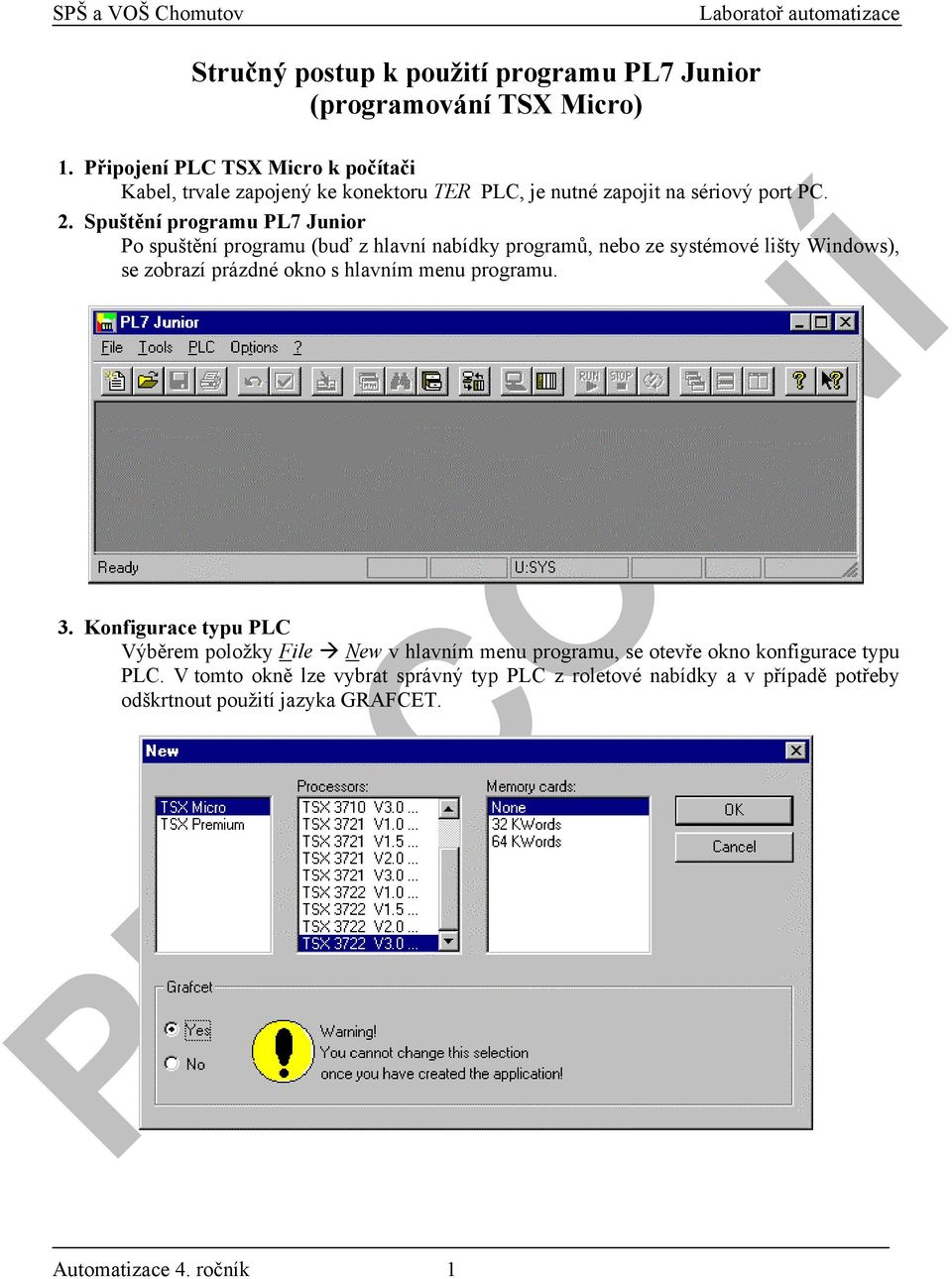 Spuštění programu PL7 Junior Po spuštění programu (buď z hlavní nabídky programů, nebo ze systémové lišty Windows), se zobrazí prázdné okno s hlavním