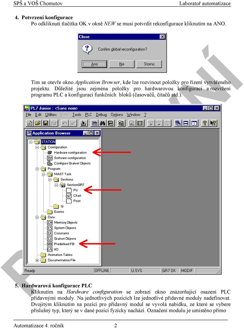 Důležité jsou zejména položky pro hardwarovou konfiguraci a rozvržení programu PLC a konfiguraci funkčních bloků (časovačů, čítačů atd.). 5.