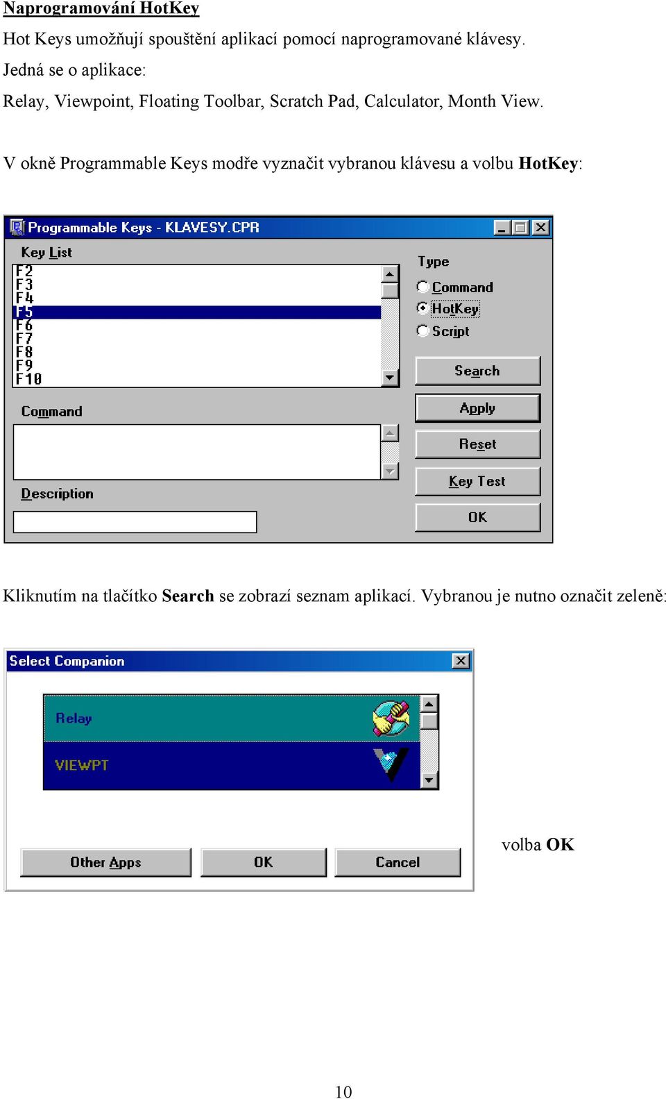 View. V okně Programmable Keys modře vyznačit vybranou klávesu a volbu HotKey: Kliknutím
