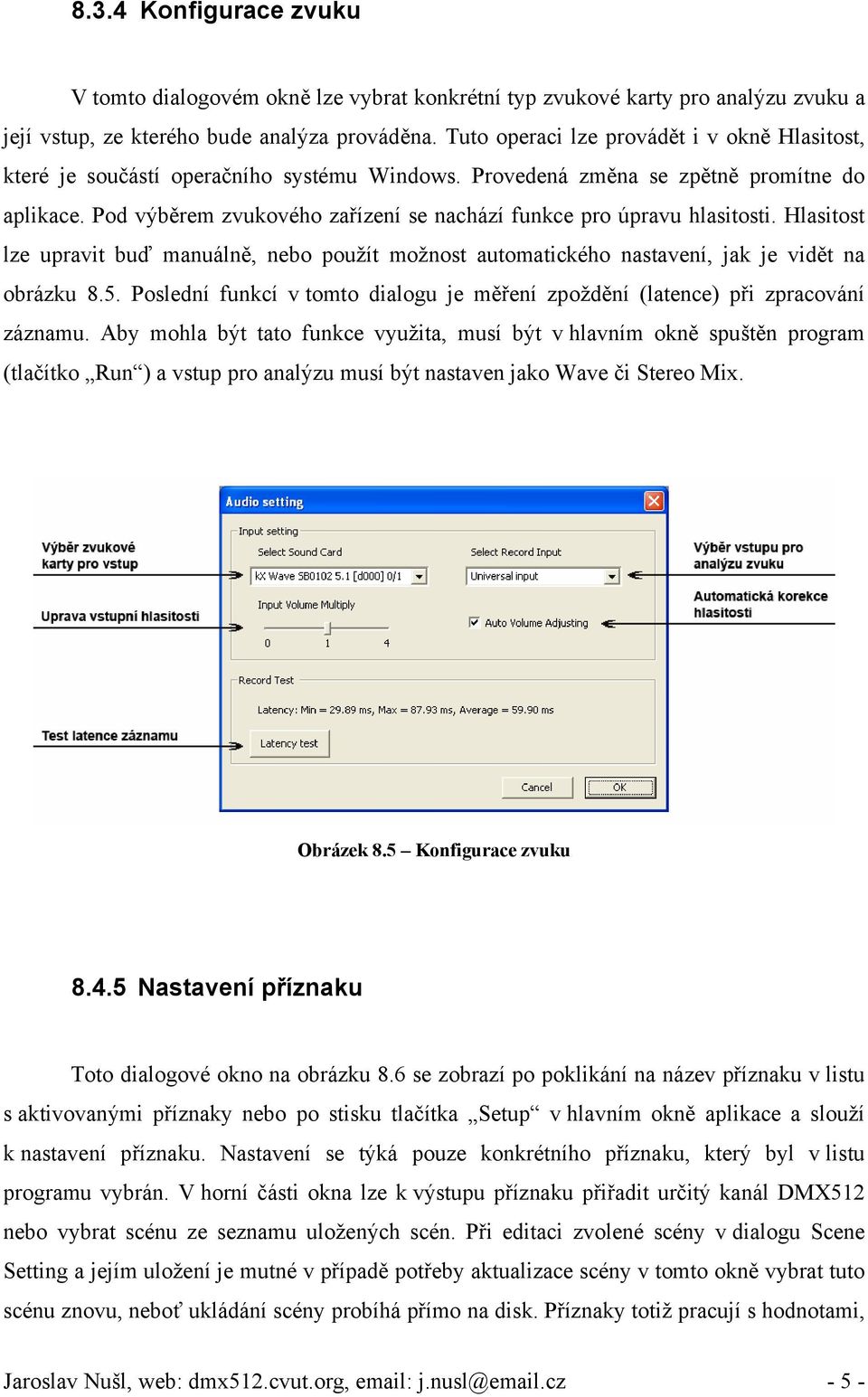 Pod výběrem zvukového zařízení se nachází funkce pro úpravu hlasitosti. Hlasitost lze upravit buď manuálně, nebo použít možnost automatického nastavení, jak je vidět na obrázku 8.5.