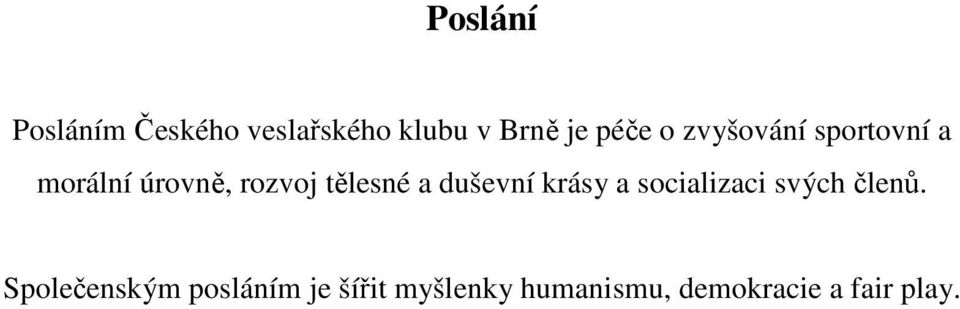duševní krásy a socializaci svých členů.