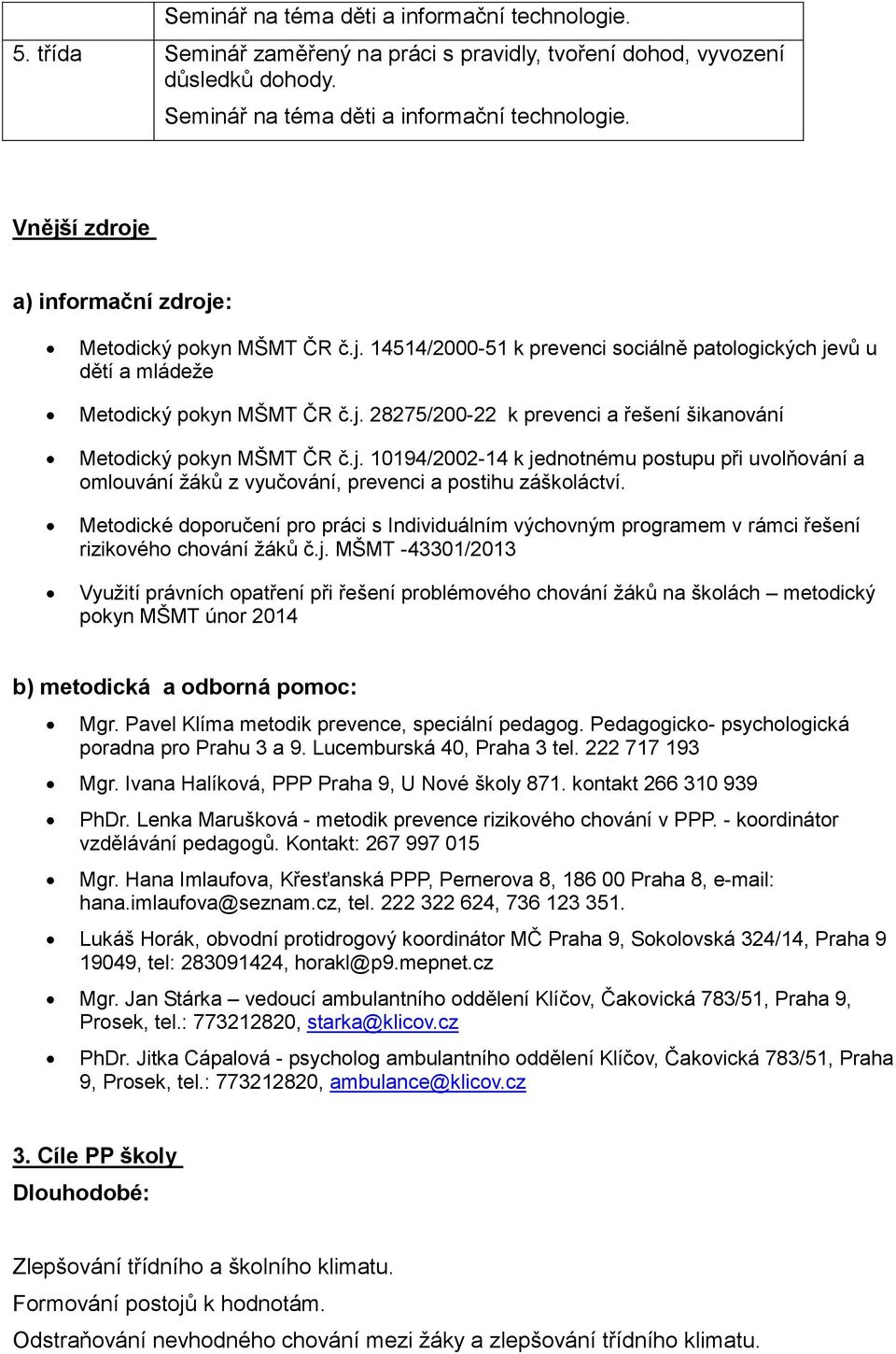 j. 10194/2002-14 k jednotnému postupu při uvolňování a omlouvání žáků z vyučování, prevenci a postihu záškoláctví.