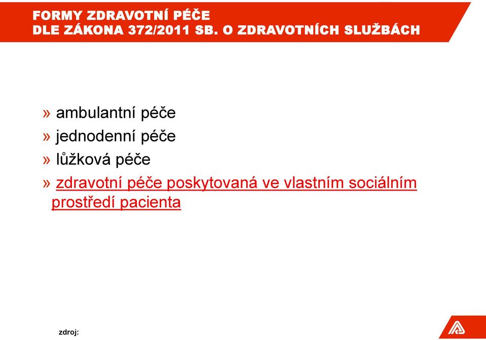 jednodenní péče» lůžková péče» zdravotní péče