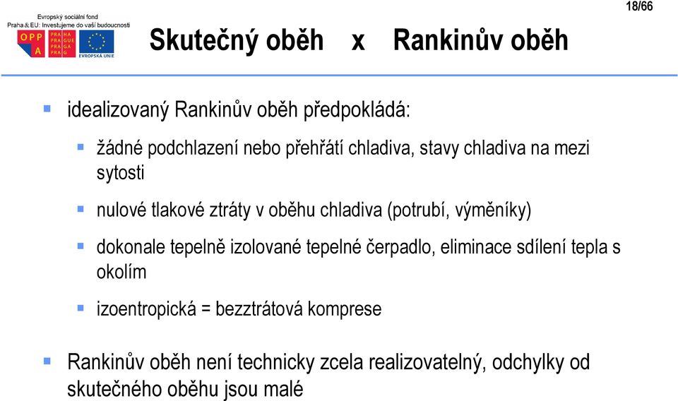 výměníky) dokonale epelně izolované epelné čerpadlo, eliminace sdílení epla s okolím izoenropická