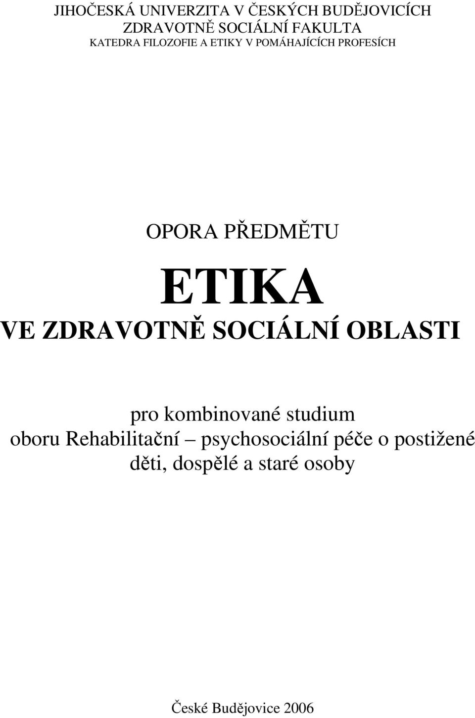 ZDRAVOTNĚ SOCIÁLNÍ OBLASTI pro kombinované studium oboru Rehabilitační