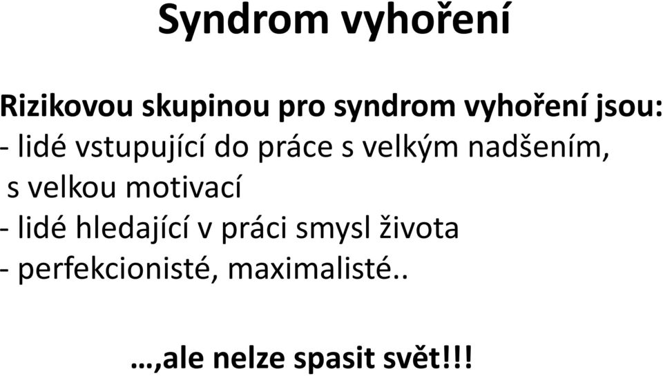 nadšením, s velkou motivací - lidé hledající v práci