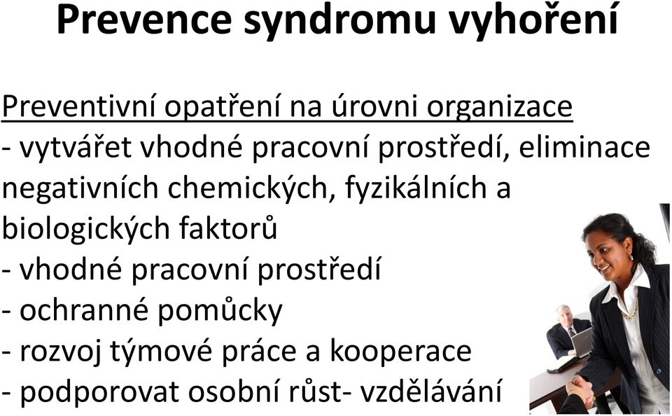 fyzikálních a biologických faktorů - vhodné pracovní prostředí - ochranné