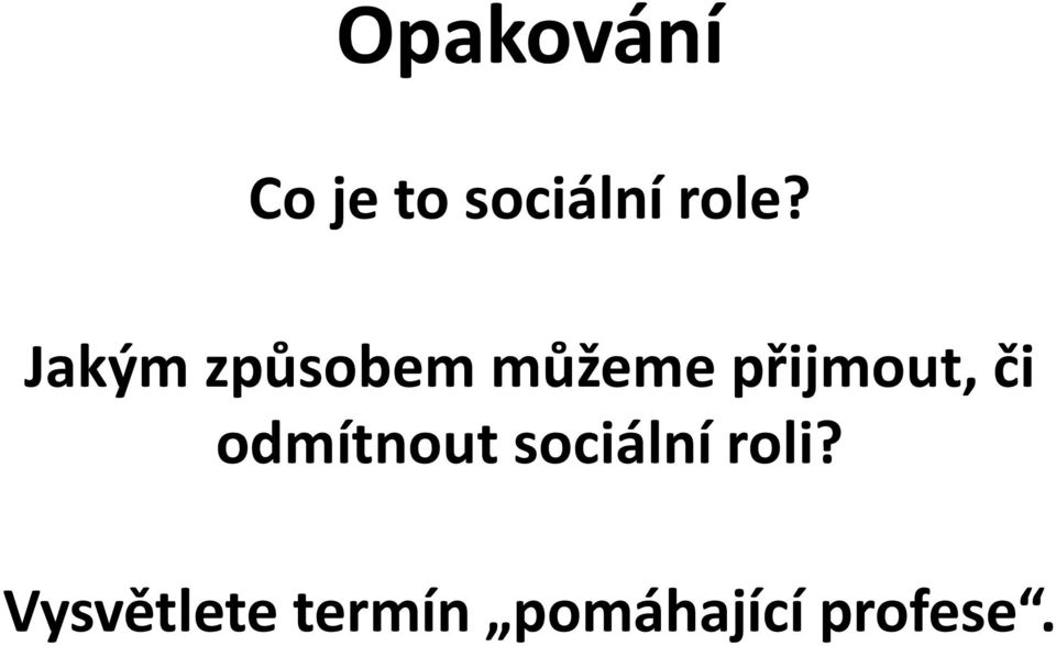 či odmítnout sociální roli?