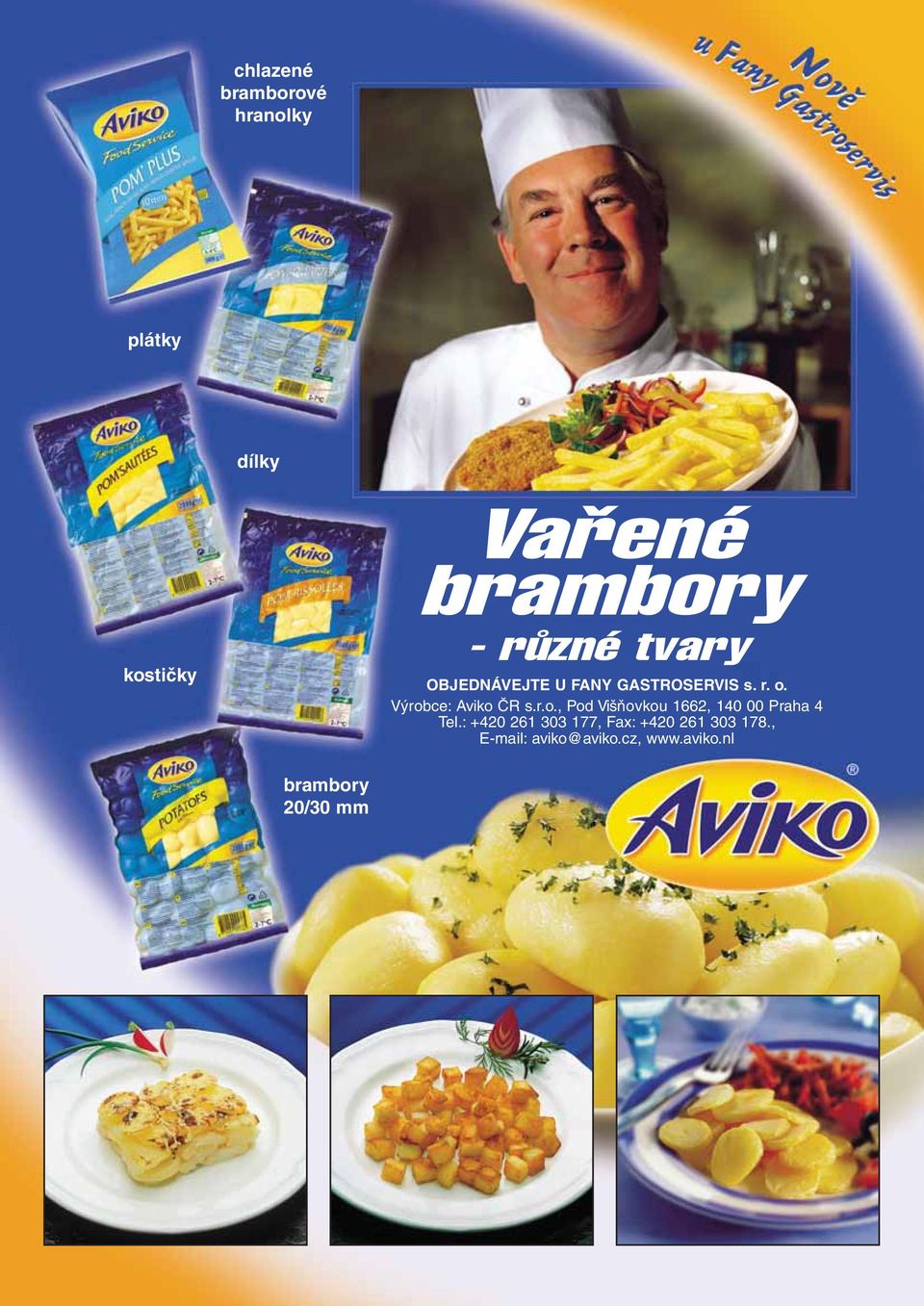 Výrobce: Aviko ČR s.r.o., Pod Višňovkou 1662, 140 00 Praha 4 Tel.
