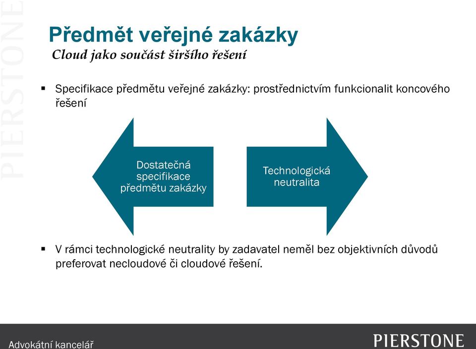 specifikace předmětu zakázky Technologická neutralita V rámci technologické