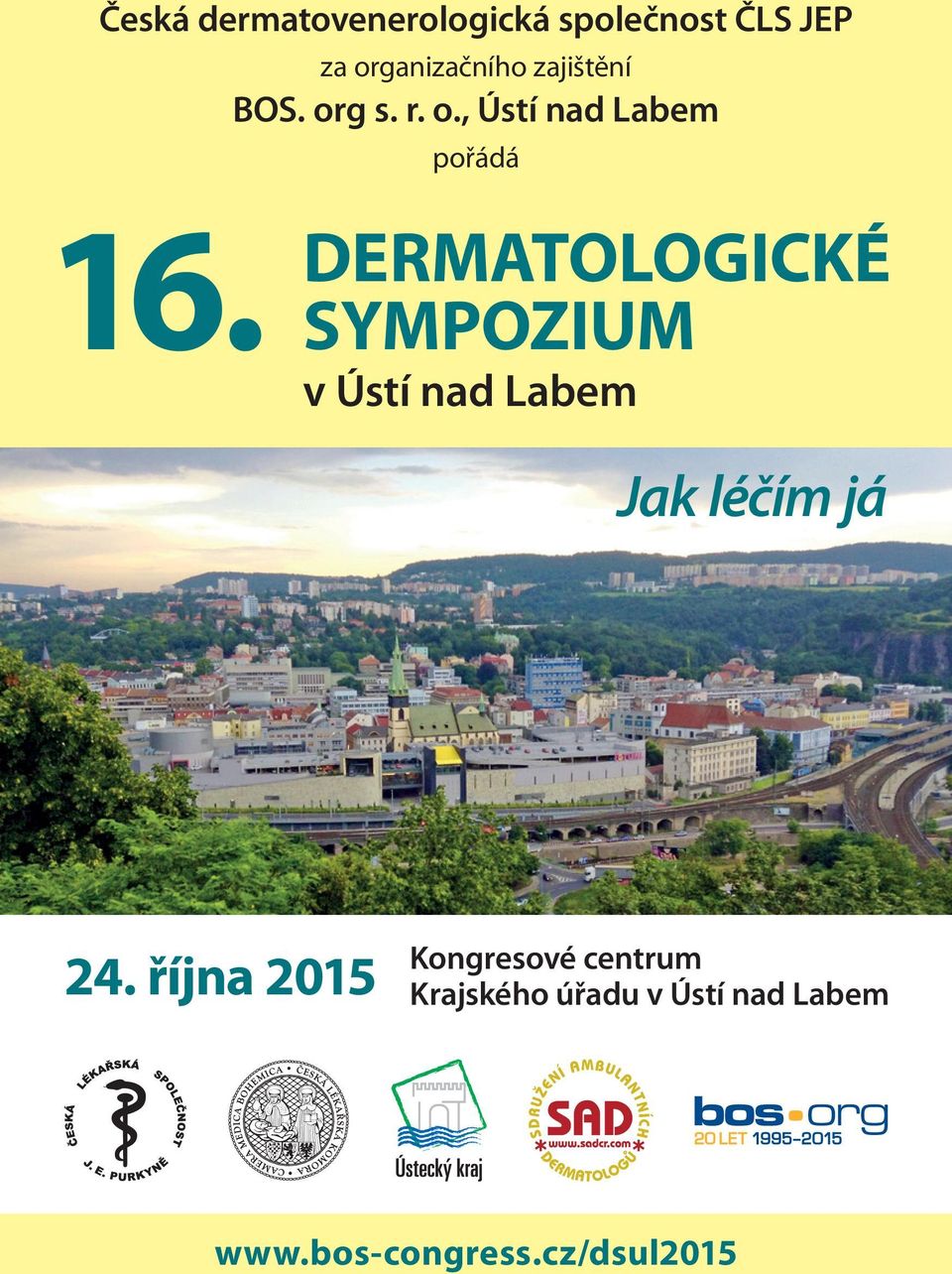 DERMATOLOGICKÉ SYMPOZIUM v Ústí nad Labem Jak léčím já 24.