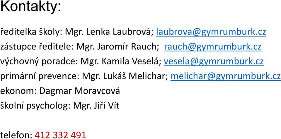 cz výchovný poradce: Mgr. Kamila Veselá; vesela@gymrumburk.
