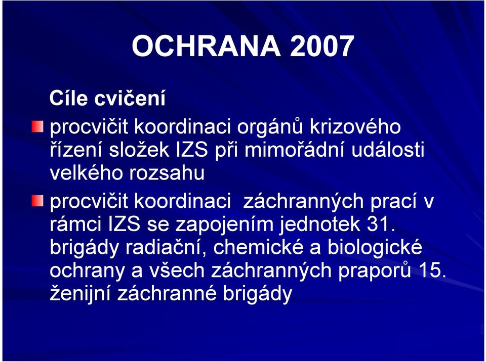 prací v rámci IZS se zapojením jednotek 31.