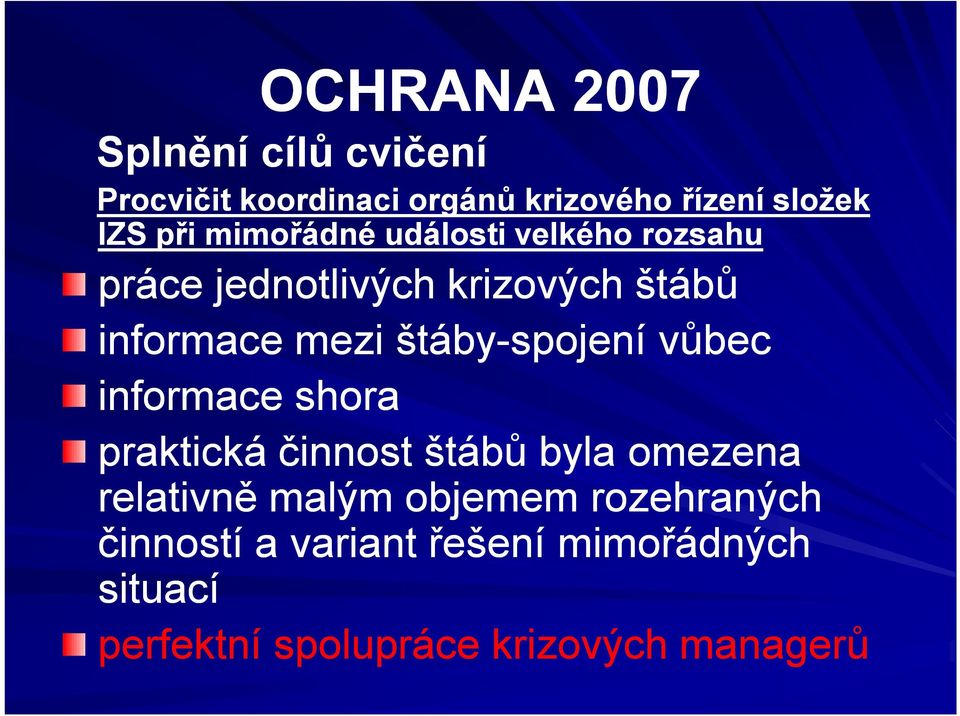 štáby-spojení vůbec informace shora praktická činnost štábů byla omezena relativně malým