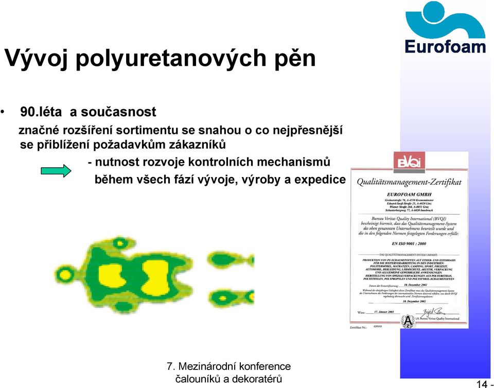 o co nejpřesnější se přiblížení požadavkům zákazníků -