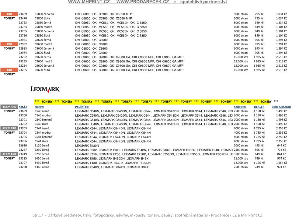 OKI MC560N, OKI C 5850 6000 stran 849 Kč 1 104 Kč 23766 C5850 žlutá OKI C5950, OKI MC560, OKI MC560N, OKI C 5850 6000 stran 849 Kč 1 104 Kč 22981 C8600 černá OKI C8800, OKI C8600 6000 stran 995 Kč 1