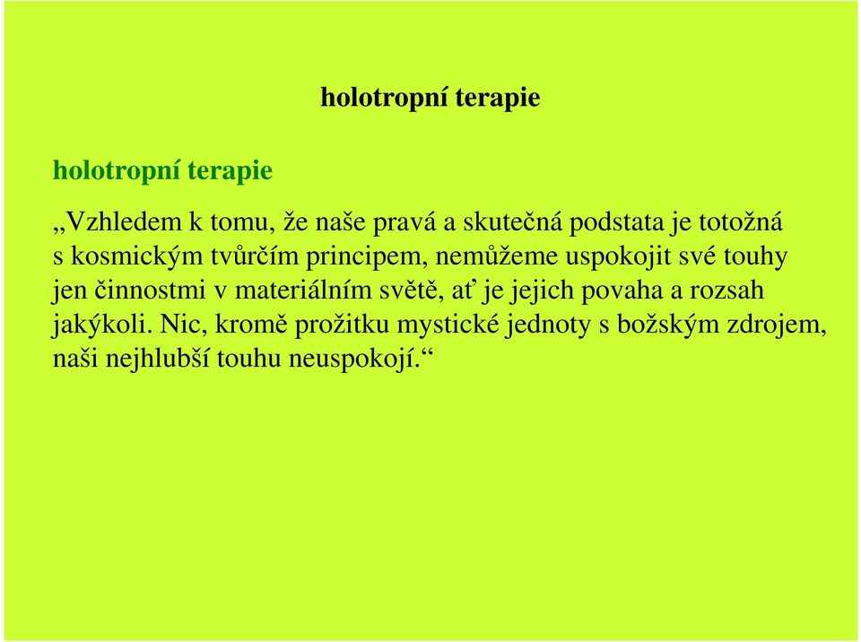 jen činnostmi v materiálním světě, ať je jejich povaha a rozsah jakýkoli.