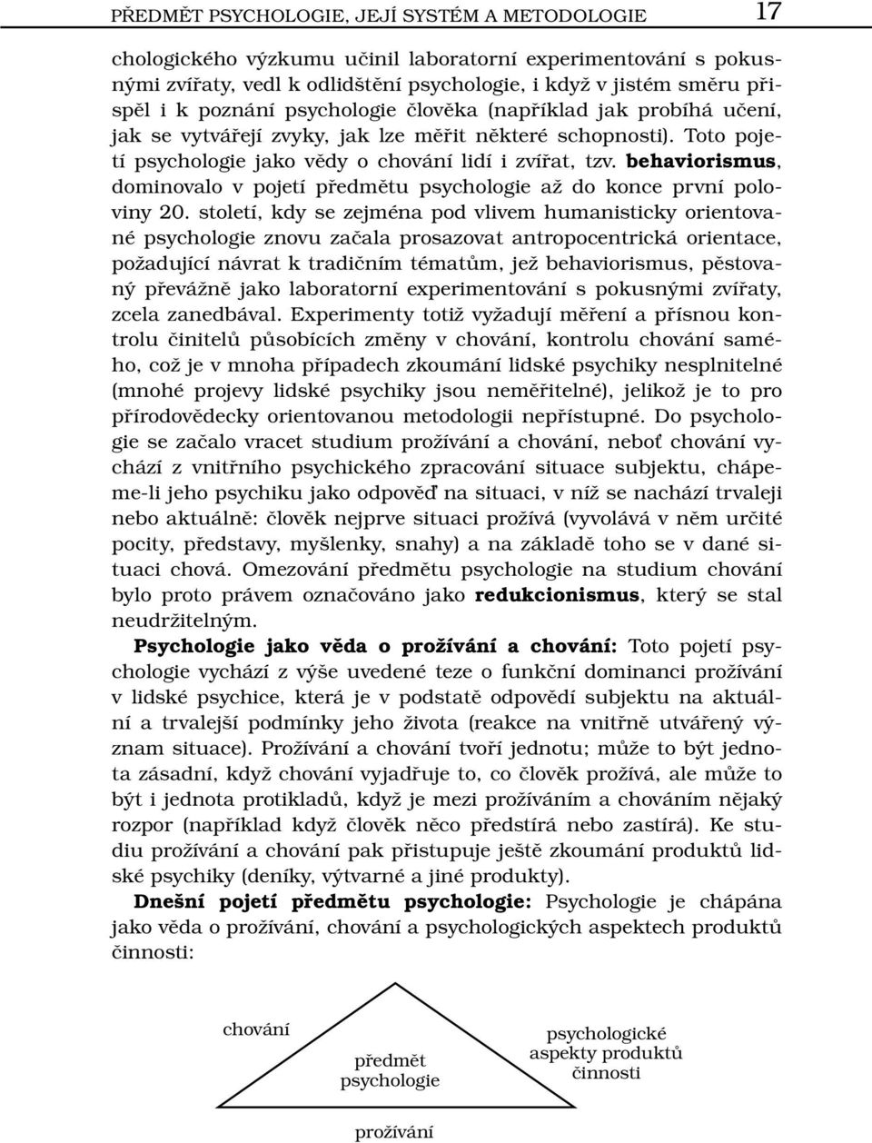 behaviorismus, dominovalo v pojetí předmětu psychologie až do konce první poloviny 20.