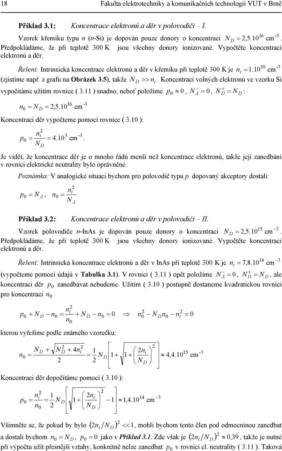 Kocetraci volých elektroů ve vzorku Si vyočítáme užitím rovice ( 3.11 sado, eboť oložíme, N A, N N 16 N,5.1 cm 