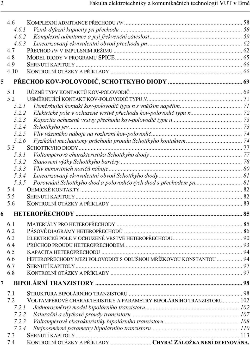 .. 71 5..1 směrňující kotakt kov-olovodič tyu s vějším aětím... 71 5.. lektrické ole v ochuzeé vrstvě řechodu kov-olovodič tyu... 7 5..3 Kaacita ochuzeé vrstvy řechodu kov-olovodič tyu... 73 5.