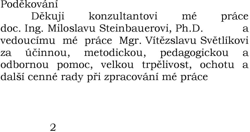 Vítězslavu Světlíkovi za účinnou, metodickou, pedagogickou a