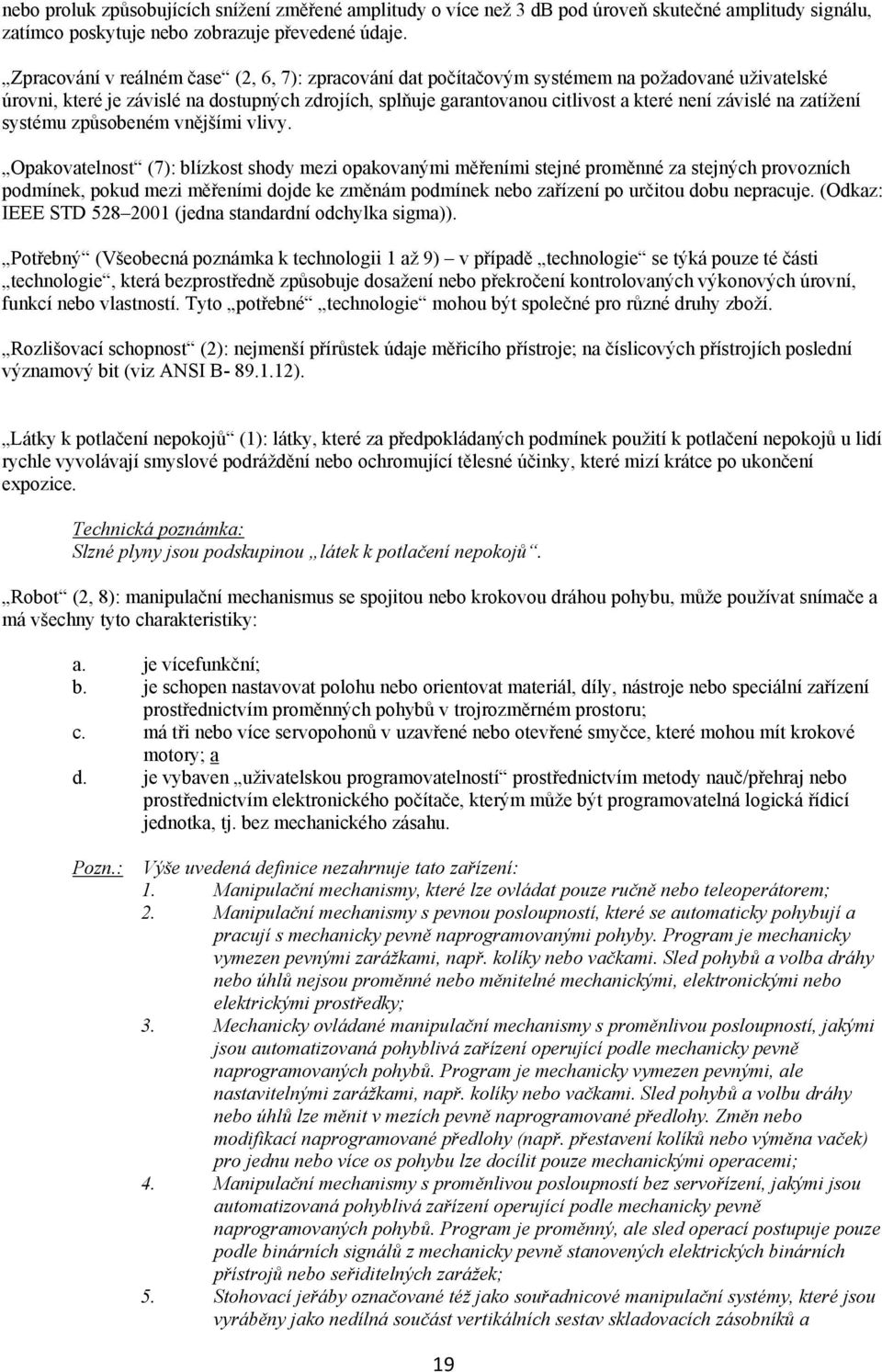 na zatížení systému způsobeném vnějšími vlivy.