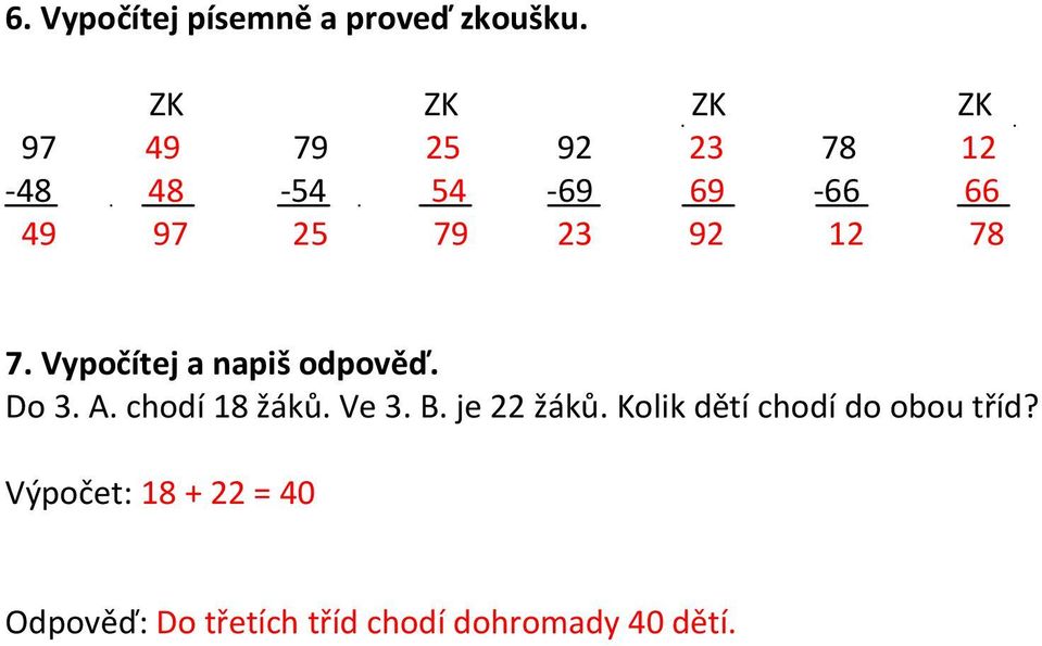 92 12 78 7. Vypočítej a napiš odpověď. Do 3. A. chodí 18 žáků. Ve 3. B.