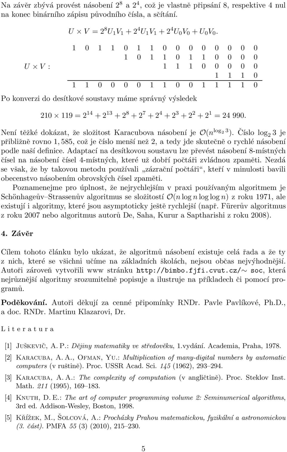 24 990. Není těžké dokázat, že složitost Karacubova násobení je O(n log 2 3 ).