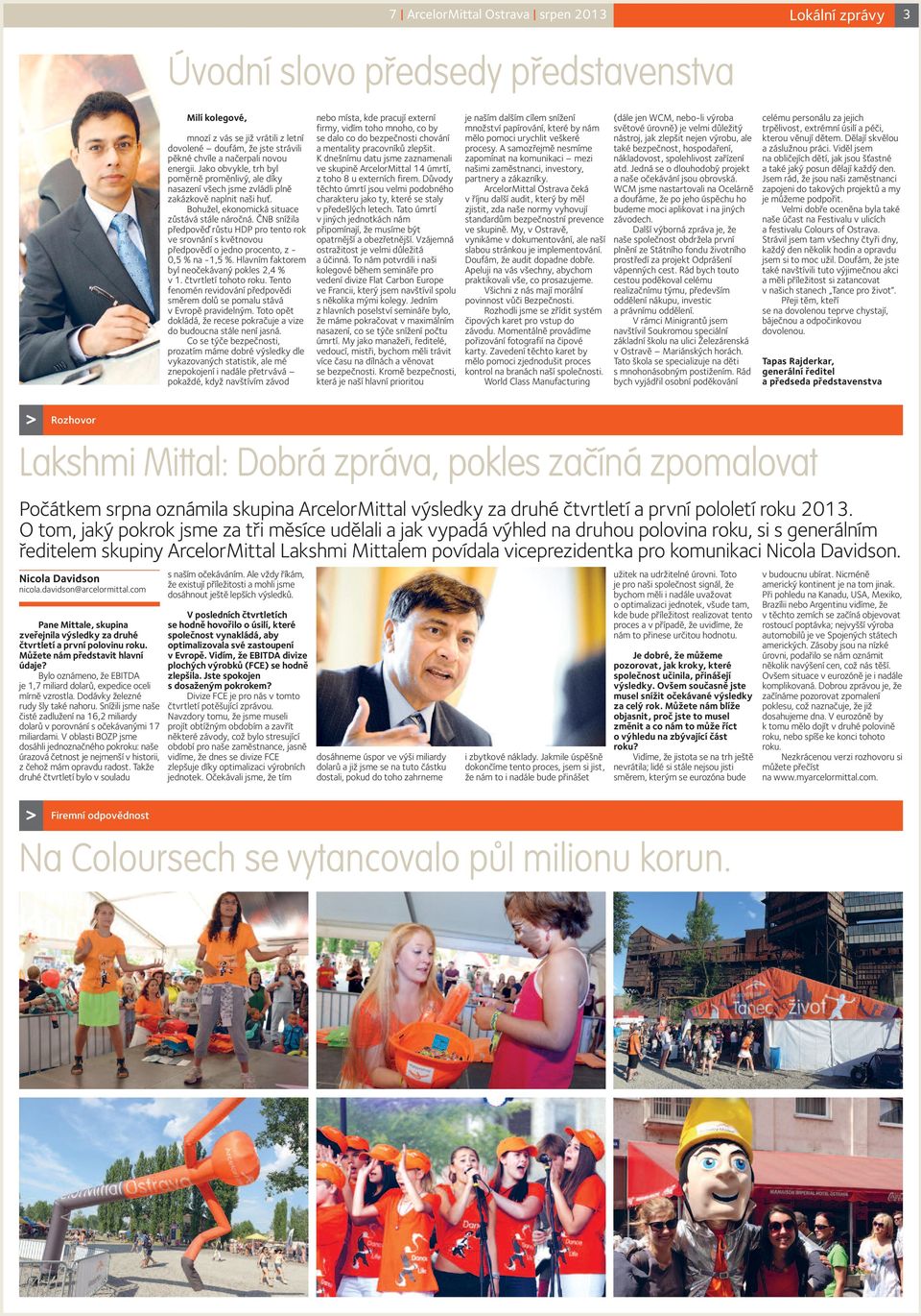 ČNB snížila předpověď růstu HDP pro tento rok ve srovnání s květnovou předpovědí o jedno procento, z - 0,5 % na -1,5 %. Hlavním faktorem byl neočekávaný pokles 2,4 % v 1. čtvrtletí tohoto roku.