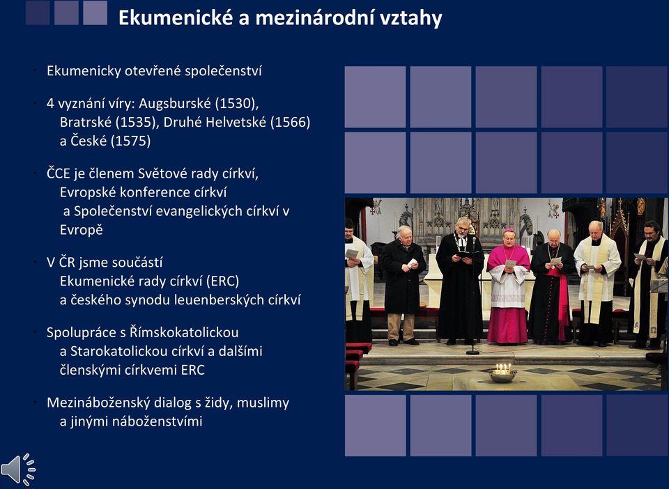 církví v Evropě V ČR jsme součástí Ekumenické rady církví (ERC) a českého synodu leuenberských církví Spolupráce s
