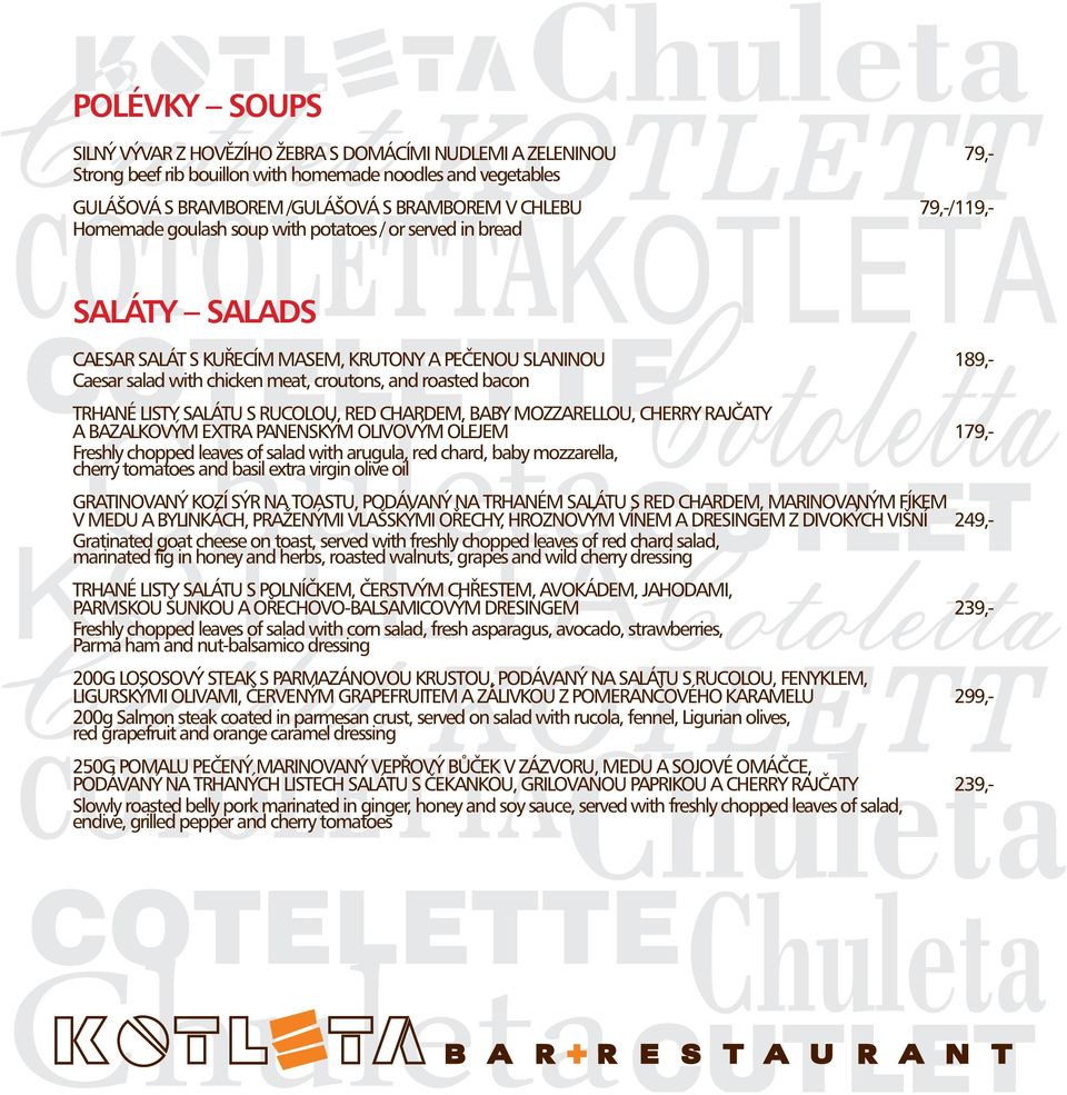 Trhané listy salátu s rucolou, red chardem, baby mozzarellou, cherry rajčaty a bazalkovým extra panenským olivovým olejem 179,- Freshly chopped leaves of salad with arugula, red chard, baby