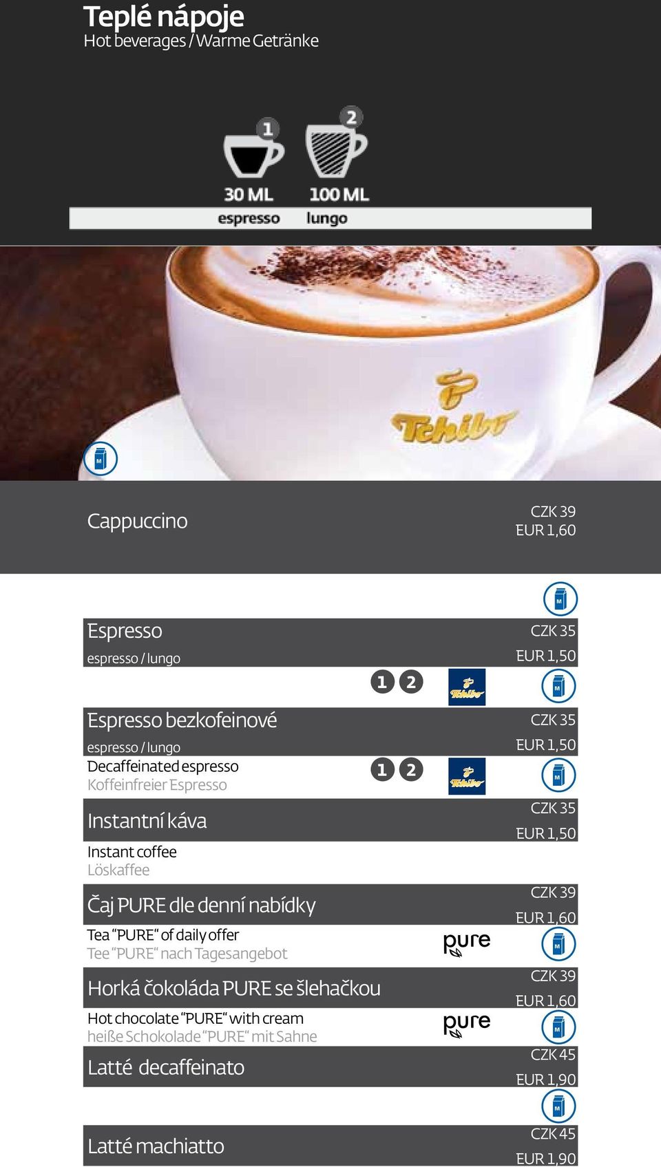 nabídky Tea PURE of daily offer Tee PURE nach Tagesangebot Horká čokoláda PURE se šlehačkou Hot chocolate PURE with cream heiße