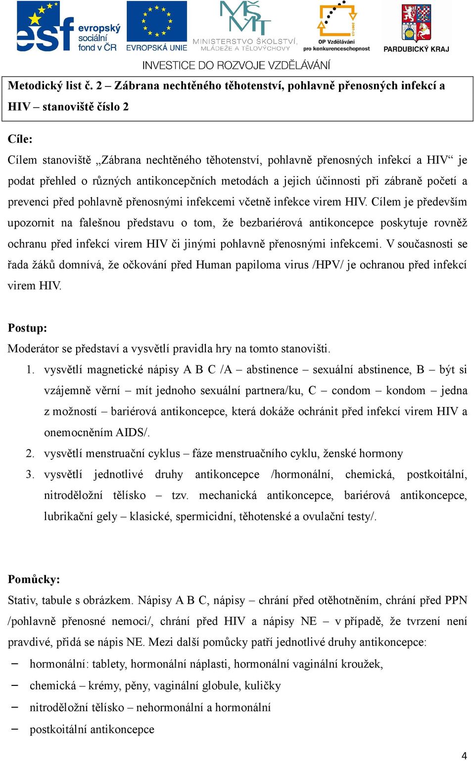 různých antikoncepčních metodách a jejich účinnosti při zábraně početí a prevenci před pohlavně přenosnými infekcemi včetně infekce virem HIV.