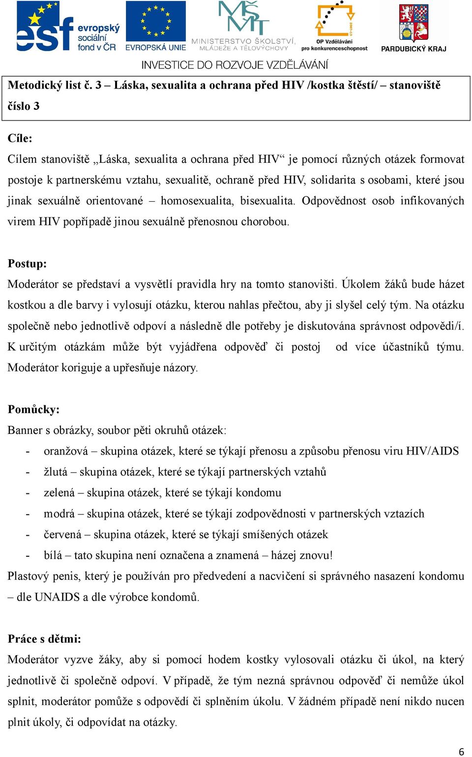 sexualitě, ochraně před HIV, solidarita s osobami, které jsou jinak sexuálně orientované homosexualita, bisexualita.