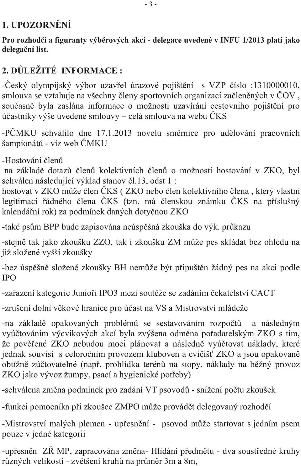 informace o možnosti uzavírání cestovního pojišt ní pro ú astníky výše uvedené smlouvy celá smlouva na webu KS -P MKU schválilo dne 17