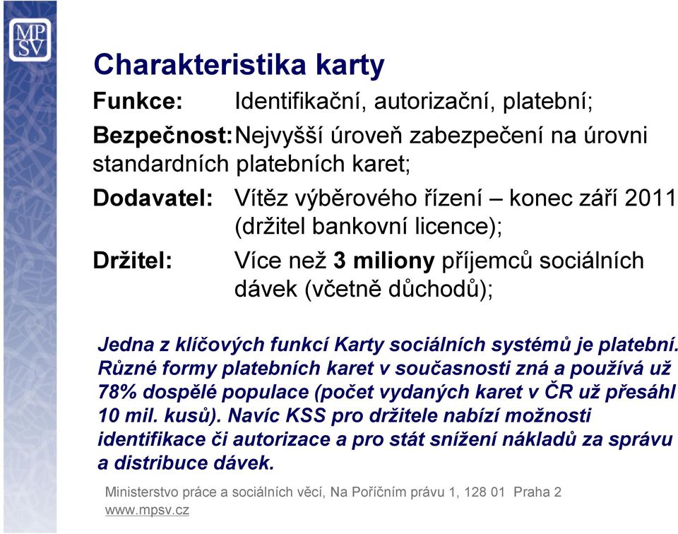 Jedna z klíčových funkcí Karty sociálních systémů je platební.