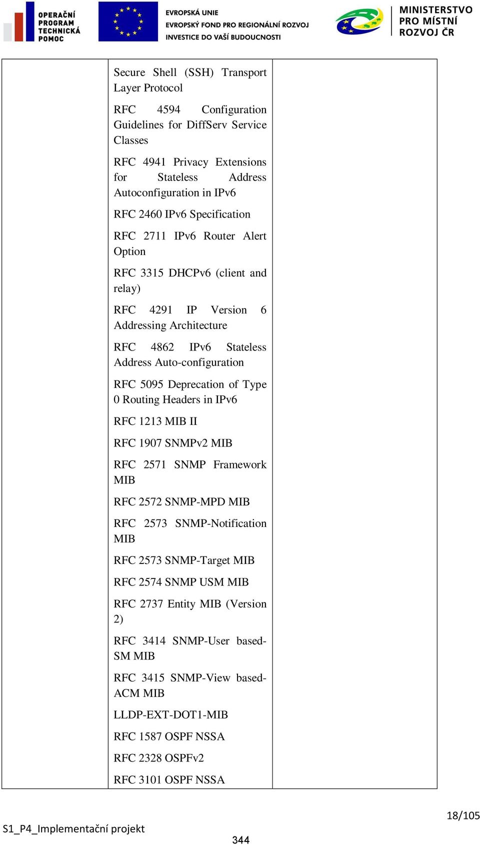 Deprecation of Type 0 Routing Headers in IPv6 RFC 1213 MIB II RFC 1907 SNMPv2 MIB RFC 2571 SNMP Framework MIB RFC 2572 SNMP-MPD MIB RFC 2573 SNMP-Notification MIB RFC 2573 SNMP-Target MIB RFC