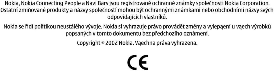 odpovídajících vlastníků. Nokia se řidí politikou neustálého vývoje.