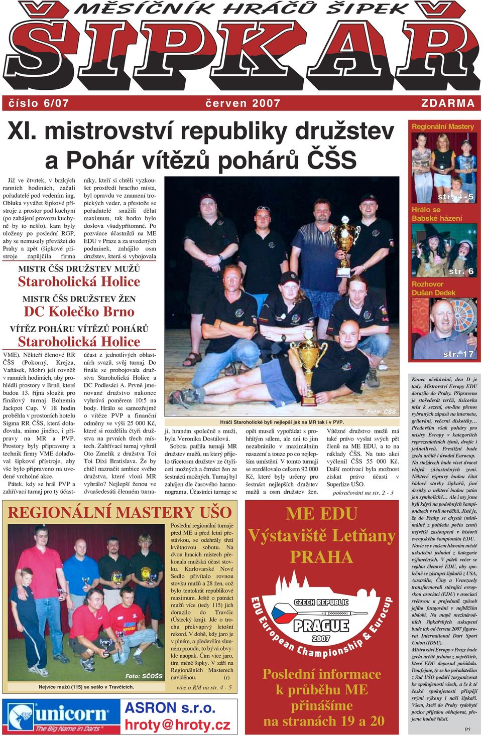 zapůjčila firma VME). Někteří členové RR ČŠS (Pokorný, Krejza, Vaňásek, Mohr) jeli rovněž v ranních hodinách, aby prohlédli prostory v Brně, které budou 13.