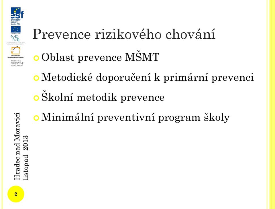 primární prevenci Školní metodik