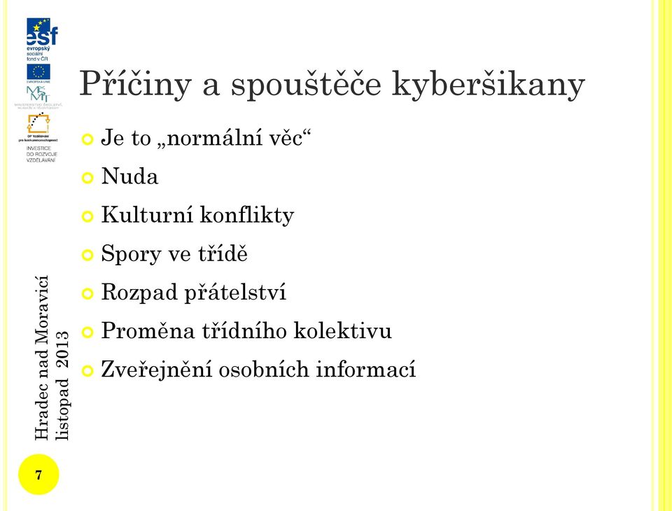 Spory ve třídě Rozpad přátelství Proměna