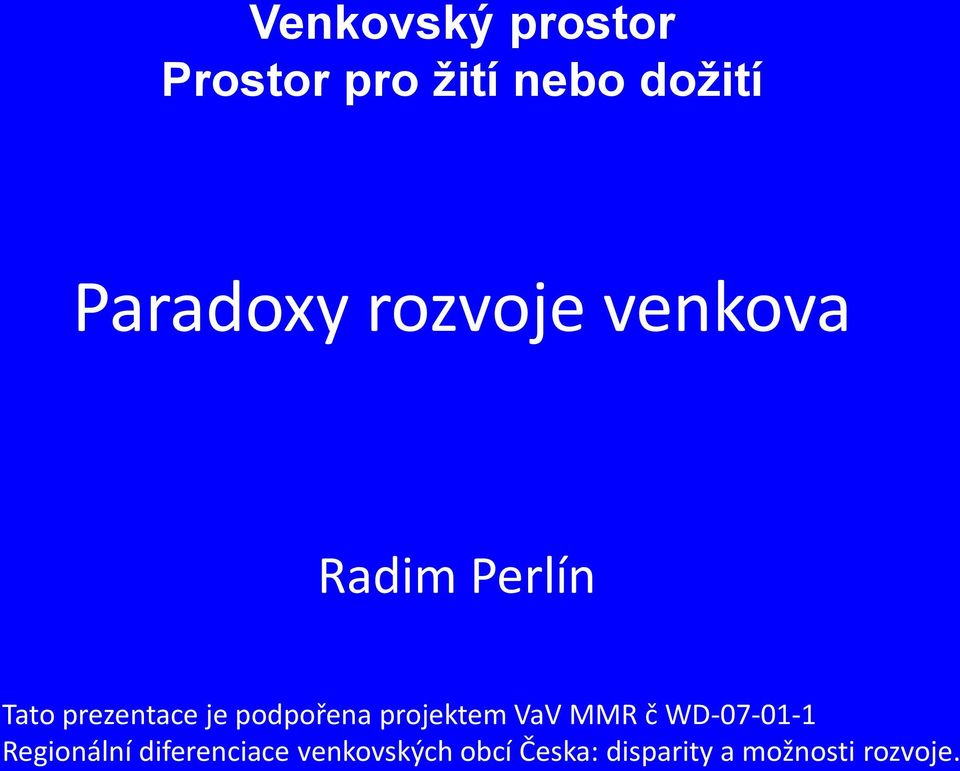 podpořena projektem VaV MMR č WD-07-01-1 Regionální