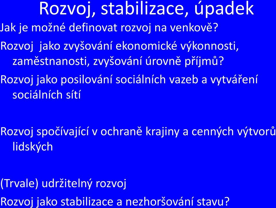 Rozvoj jako posilování sociálních vazeb a vytváření sociálních sítí Rozvoj spočívající v