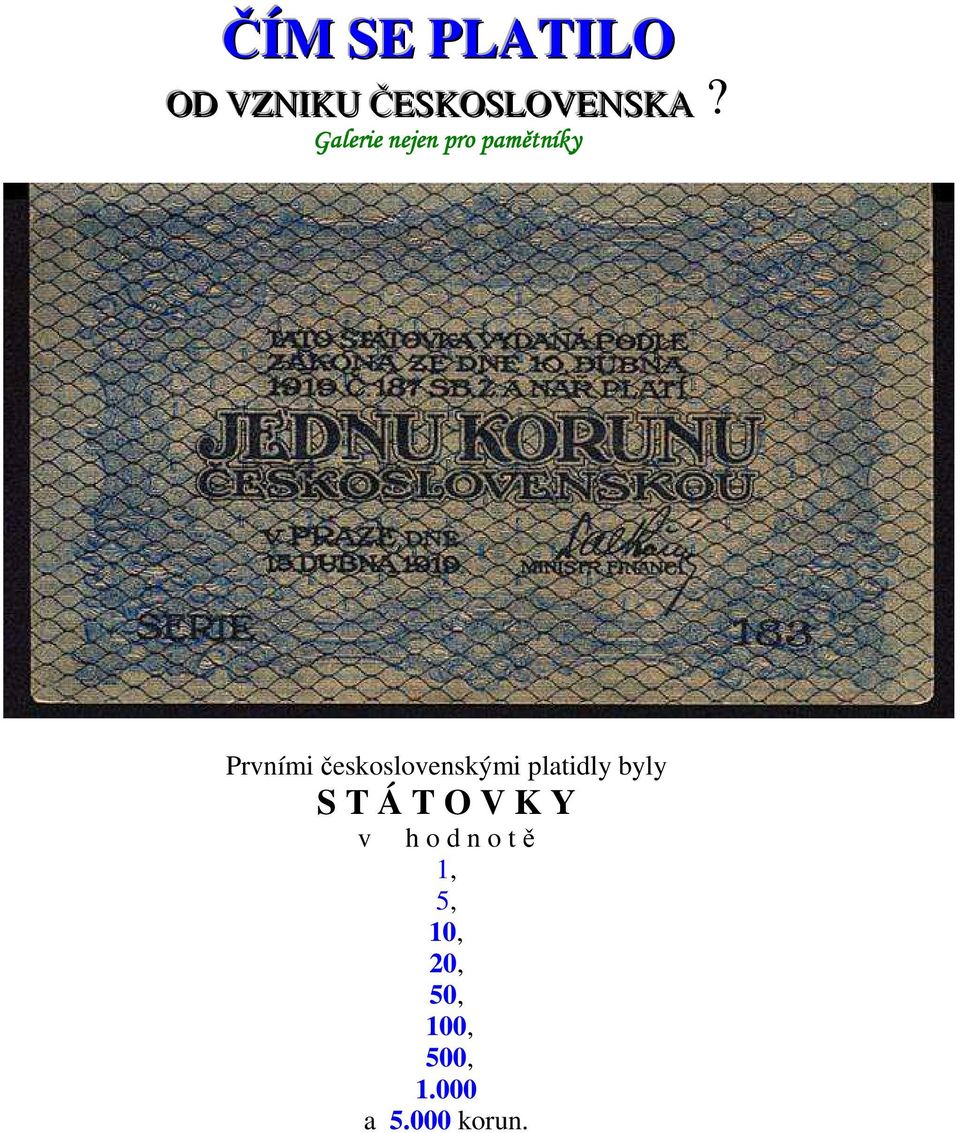 československými platidly byly S T Á T O V K Y