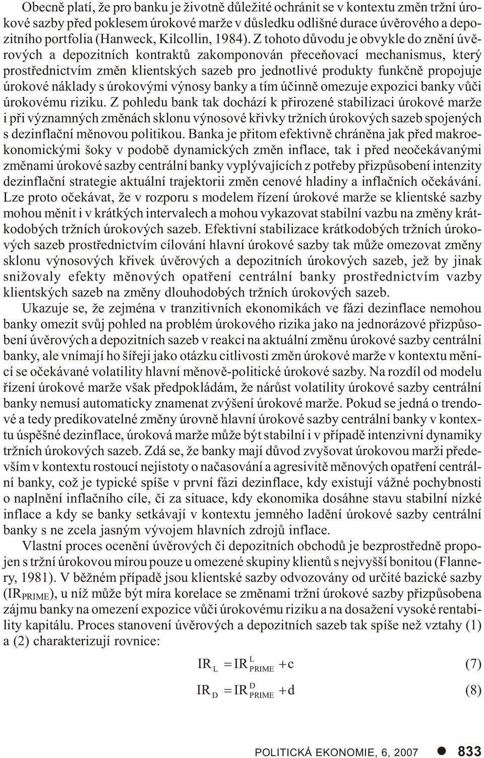 Z to ho to dù vo du je ob vyk le do znì ní úvì - ro vých a de po zit ních kon trak tù za kom po no ván pøe ce òo va cí me cha nis mus, kte rý pro støed nic tvím zmìn kli ent ských sa zeb pro jed not
