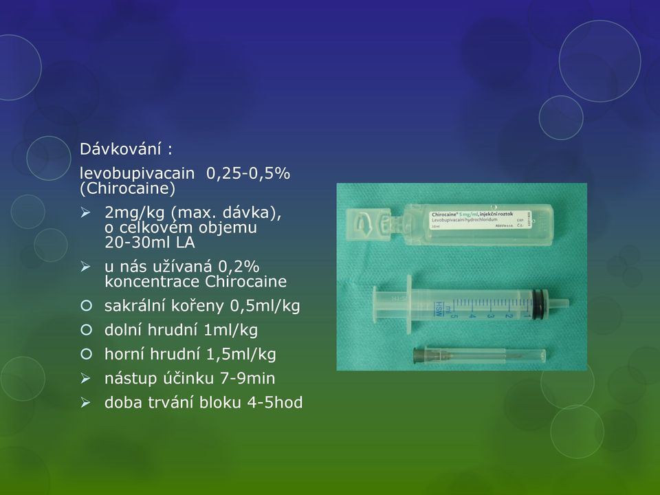 koncentrace Chirocaine sakrální kořeny 0,5ml/kg dolní hrudní