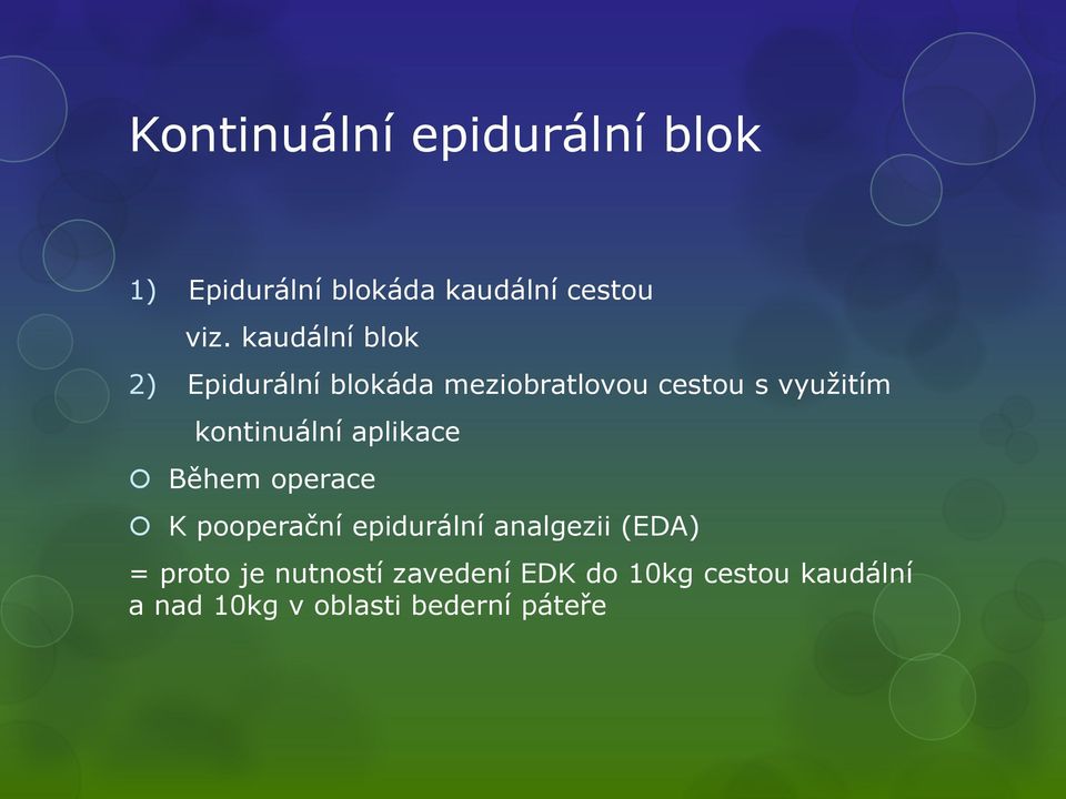 kontinuální aplikace Během operace K pooperační epidurální analgezii (EDA) =