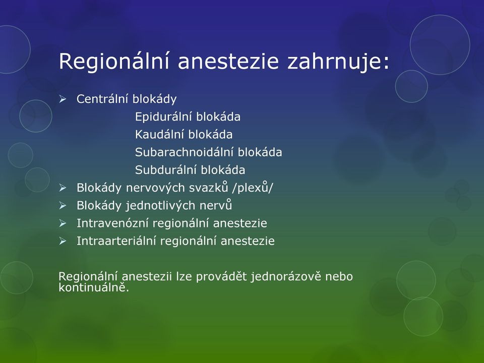 /plexů/ Blokády jednotlivých nervů Intravenózní regionální anestezie