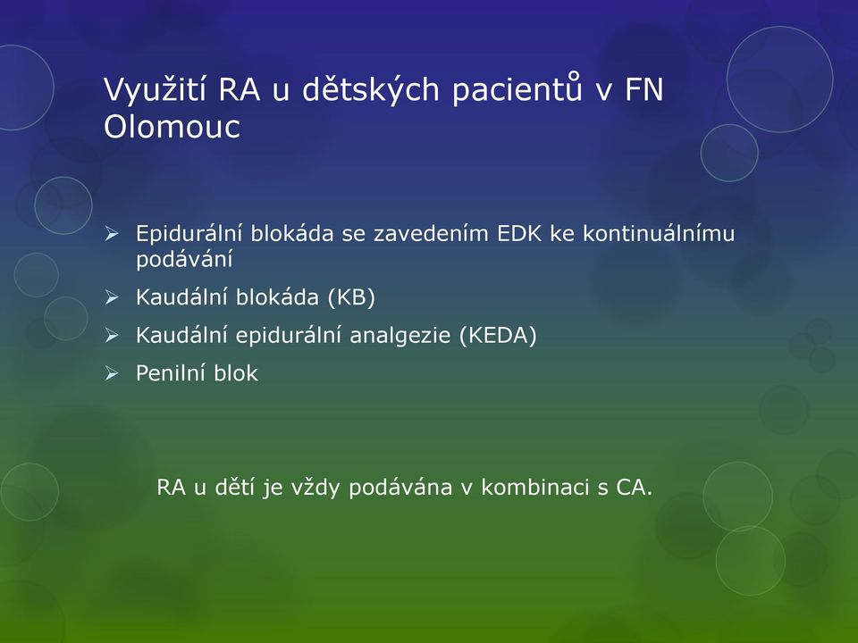 Kaudální blokáda (KB) Kaudální epidurální analgezie