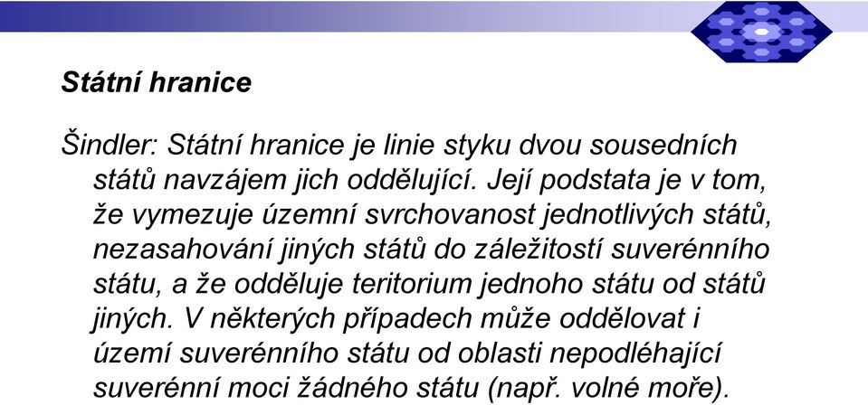 záležitostí suverénního státu, a že odděluje teritorium jednoho státu od států jiných.